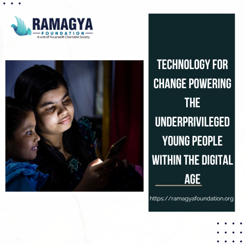 Technology for change Powering the Underprivileged Young People within the Digital Age