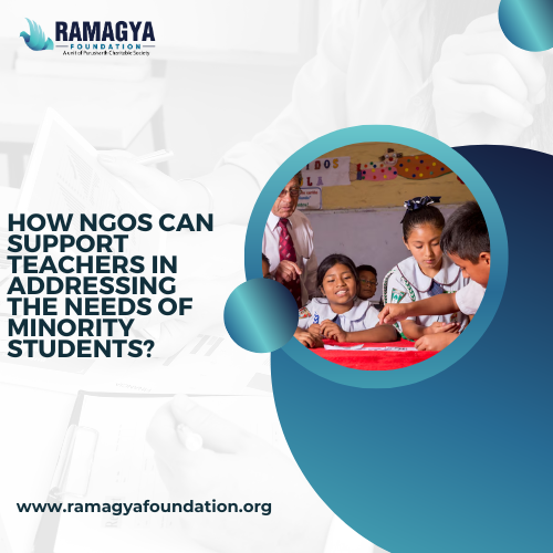 How NGOs Can Support Teachers in Addressing the Needs of Minority Students?